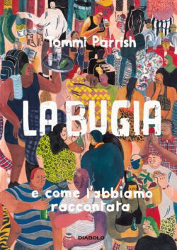LA BUGIA E COME L'ABBIAMO RACCONTATA (copertina flessibile)*